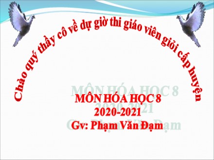 Bài giảng môn Hóa học Lớp 8 - Bài 13: Phản ứng hoá học - Năm học 2020-2021- Phạm Văn Đạm