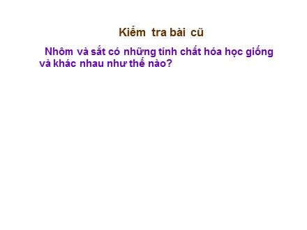 Bài giảng môn Hóa học Lớp 9 - Tiết 29, Bài 23: Thực hành: Tính chất hoá học của nhôm và sắt