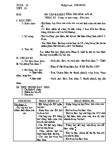 Giáo án môn Âm nhạc Lớp 7 - Tuần 13, Tiết 13, Bài: Ôn tập bài hát: Khúc hát chim sơn ca. Nhạc lí: Cung và nửa cung-Dấu hóa