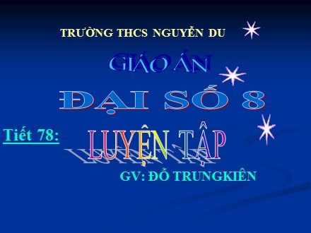 Giáo án môn Đại số Lớp 8 - Tiết 78: Luyện tập - Đỗ Trung Kiên