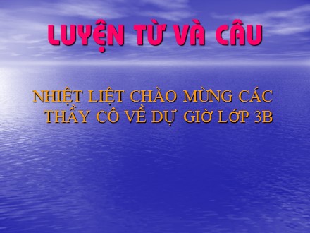 Bài giảng môn Luyện từ và câu Lớp 3 - Bài: Từ ngữ về gia đình. Ôn tập câu: Ai là gì?