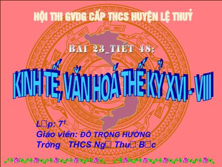 Bài giảng Lịch sử 7 - Tiết 48, Bài 23: Kinh tế, văn hóa thế kỷ XVI-XVIII - Đỗ Trọng Hưởng