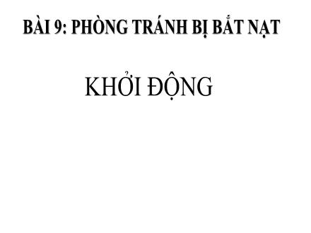 Bài giảng môn Hoạt động trải nghiệm 1 - Bài 9: Phòng tránh bị bắt nạt