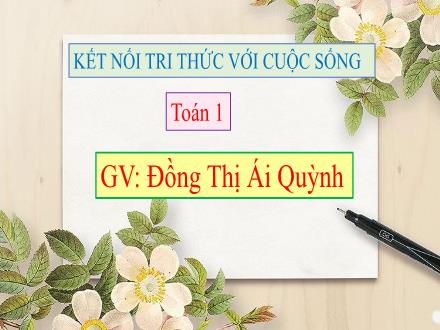 Bài giảng môn Toán Lớp 1 - Bài 13: Luyện tập chung (Trang 86+87) - Đồng Thị Ái Quỳnh