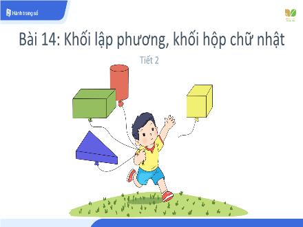 Bài giảng môn Toán Lớp 1 - Bài 14: Khối lập phương, khối hộp chữ nhật (Tiết 2)