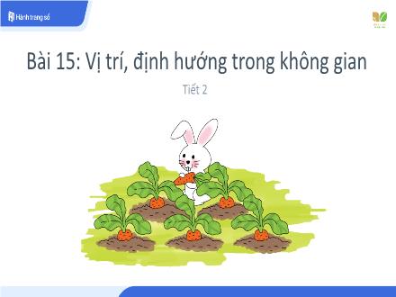 Bài giảng môn Toán Lớp 1 - Bài 15: Vị trí, định hướng trong không gian (Tiết 2)