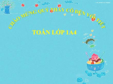 Bài giảng môn Toán Lớp 1 - Bài 17: Ôn tập các số trong phạm vi 10 (Tiết 1+2)