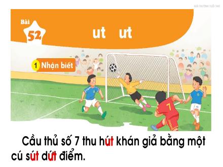 Bài giảng Tiếng Việt Khối 1 - Bài 52: Ut, ưt