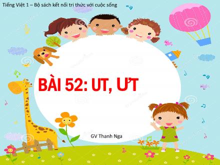 Bài giảng Tiếng Việt Khối 1 (Kết nối tri thức) - Bài 52: Ut, ưt