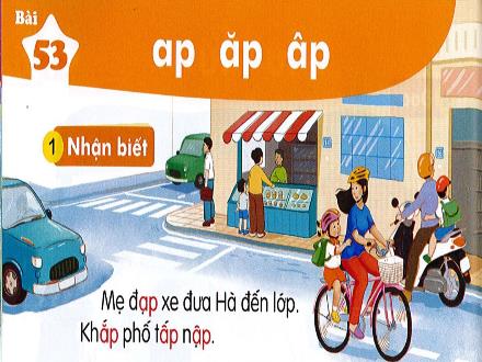 Bài giảng Tiếng Việt Khối 1 (Kết nối tri thức) - Bài 53: Ap, ăp, âp