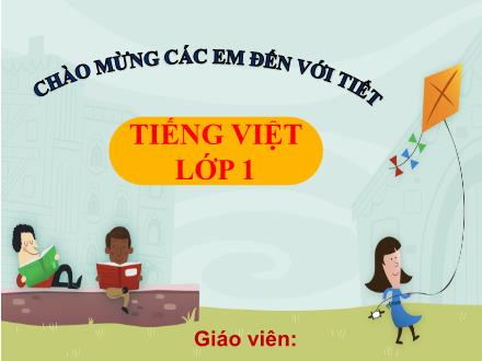 Bài giảng Tiếng Việt Lớp 1 - Bài 1: A, a