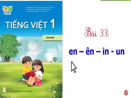 Bài giảng Tiếng Việt Lớp 1 - Bài 33: En, ên, in, un