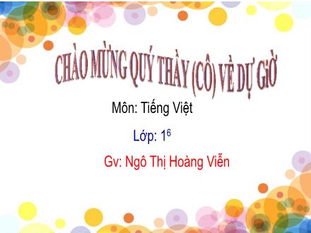 Bài giảng Tiếng Việt Lớp 1 - Bài 34: Am, ăm, âm (Tiết 2) - Ngô Thị Hoàng Viễn