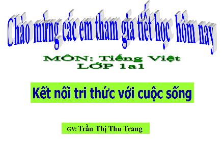 Bài giảng Tiếng Việt Lớp 1 - Bài 58: Ach, êch, ich - Trần Thị Thu Trang