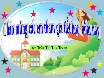 Bài giảng Tiếng Việt Lớp 1 - Bài 70: Ôn tập và kể chuyện - Trần Thị Thu Trang