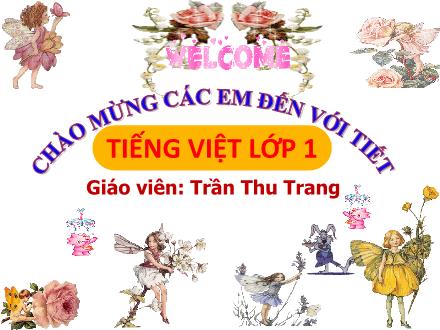 Bài giảng Tiếng Việt Lớp 1 - Bài 74: Oa, oe - Trần Thu Trang