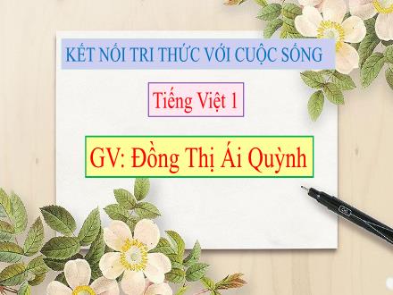 Bài giảng Tiếng Việt Lớp 1 - Bài 79: Uyên, uyêt - Đồng Thị Ái Quỳnh