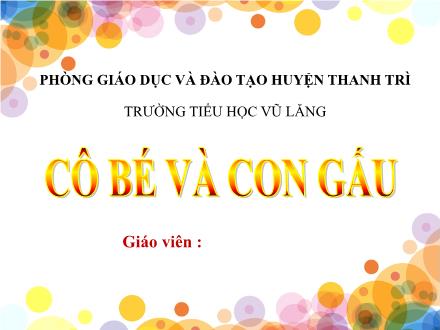 Bài giảng Tiếng Việt Lớp 1 (Cánh diều) - Bài 86: Kể chuyện Cô bé và con gấu - Trường TH Vũ Lăng