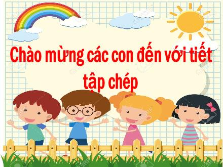 Bài giảng Tiếng Việt Lớp 1 (Cánh diều) - Chủ điểm gia đình - Bài: Tập chép Con mèo mà trèo cây cau