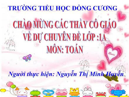 Bài giảng Toán Lớp 1 - Bài 10: Phép cộng trong phạm vi 10 - Nguyễn Thị Minh Huyền