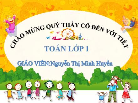 Bài giảng Toán Lớp 1 - Bài 8: Thực hành lắp ghép, xếp hình - Nguyễn Thị Minh Huyền