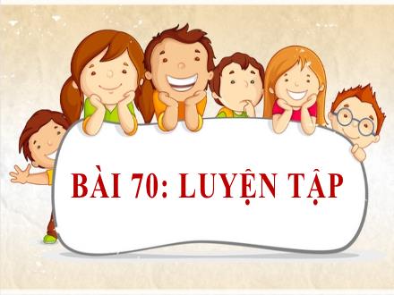 Bài giảng Toán Lớp 1 (Cánh diều) - Bài 70: Luyện tập