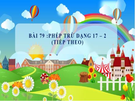 Bài giảng Toán Lớp 1 (Cánh diều) - Bài 79: Phép trừ dạng 17–2 (Tiếp theo)