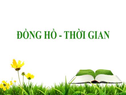 Bài giảng Toán Lớp 1 (Cánh diều) - Bài: Đồng hồ, thời gian (2 tiết)