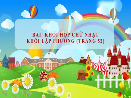 Bài giảng Toán Lớp 1 (Cánh diều) - Bài: Khối hộp chữ nhật, khối lập phương (Trang 52)