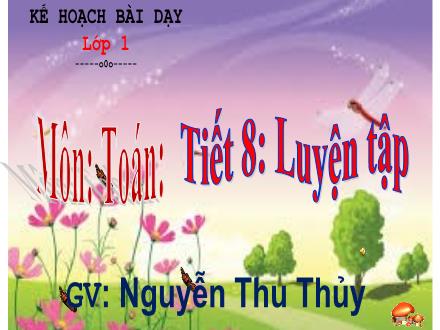 Bài giảng Toán Lớp 1 (Cánh diều) - Tiết 8: Luyện tập - Nguyễn Thu Thủy