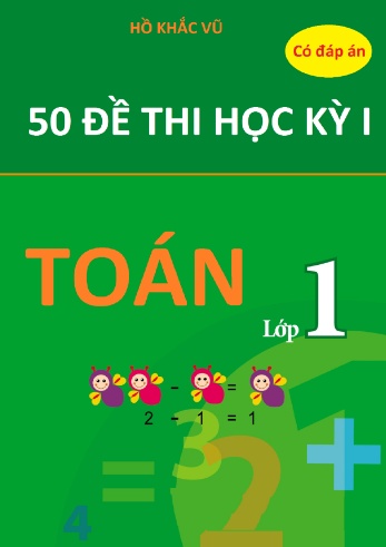 Bộ 50 đề thi học kì I môn Toán Lớp 1 (Có đáp án)