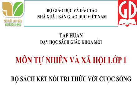 Tập huấn Giới thiệu môn Tự nhiên xã hội Lớp 1 (Sách Kết nối tri thức với cuộc sống)