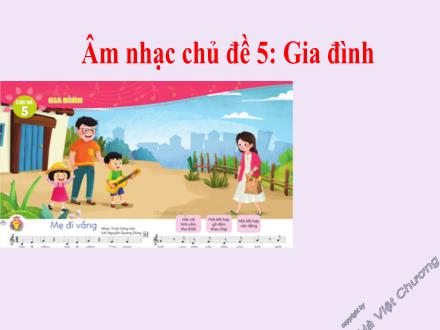 Bài giảng Âm nhạc Lớp 1 (Cánh diều) - Chủ đề 5: Gia đình - Tuần 14, Ôn tập bài “Mẹ đi vắng”; Những kiểu gõ đệm khi hát; Nghe nhạc bài “Sắp đến tết rồi”