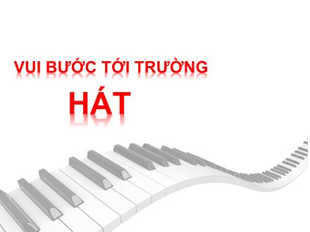 Bài giảng Âm nhạc Lớp 2 (Chân trời sáng tạo) - Chủ đề 3: Vui bước tới trường - Tuần 10, Hát: Trên con đường đến trường (Nhạc và lời: Ngô Mạnh Thu)