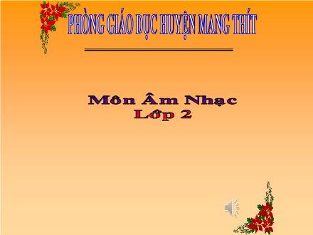 Bài giảng Âm nhạc Lớp 2 (Chân trời sáng tạo) - Chủ đề 3: Vui bước đến trường - Tiết 12: Đồ – Rê – Mi – Fa – Son