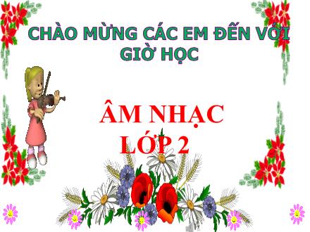 Bài giảng Âm nhạc Lớp 2 (Chân trời sáng tạo) - Chủ đề 4: Thiên nhiên tươi đẹp - Tuần 16, Nhạc cụ