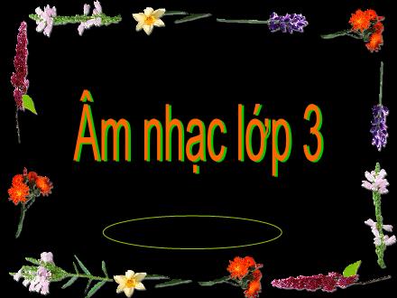 Bài giảng Âm nhạc Lớp 3 - Tiết 5, Học hát bài: “Đếm sao”(Trích - Nhạc và lời: Văn Chung)