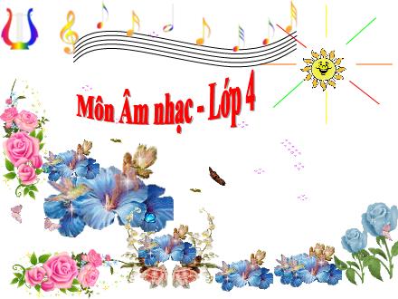 Bài giảng Âm nhạc Lớp 4 - Tiết 17: Ôn 2 bài TĐN: Số 2, số 3