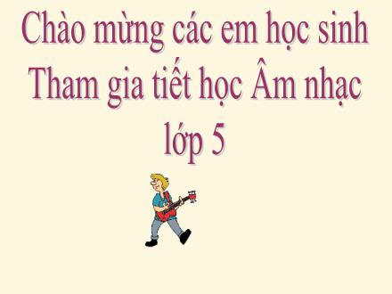 Bài giảng Âm nhạc Lớp 5 - Tiết 15: Ôn tập đọc nhạc TĐN số 4, Kể chuyện âm nhạc