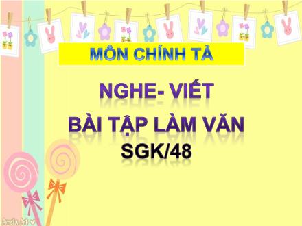 Bài giảng Chính tả Lớp 3 - Tuần 6, Nghe – viết: Bài tập làm văn - Năm học 2021-2022