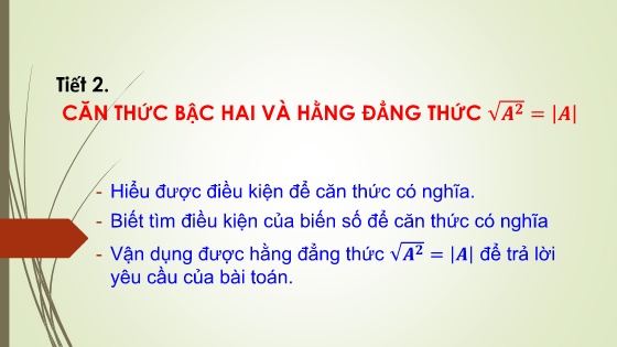 Bài giảng Đại số Lớp 9 - Tiết 2: Căn thức bậc hai và hằng đẳng thức √A² = |A|