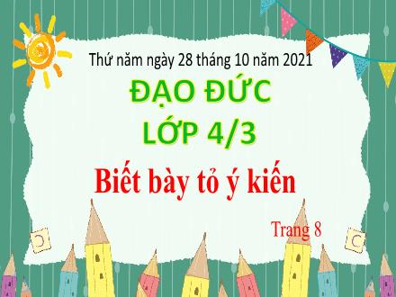 Bài giảng Đạo đức Lớp 4 - Tuần 5, Bài: Biết bày tỏ ý kiến - Năm học 2021-2022