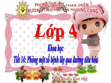 Bài giảng Khoa học Lớp 4 - Tuần 7, Tiết 14: Phòng một số bệnh lây qua đường tiêu hóa - Phạm Văn Hội