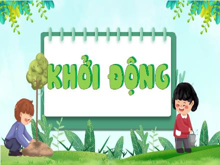 Bài giảng Khoa học Lớp 5 (Chân trời sáng tạo) - Bài 13: Sự sinh sản của thực vật có hoa (Tiết 2)