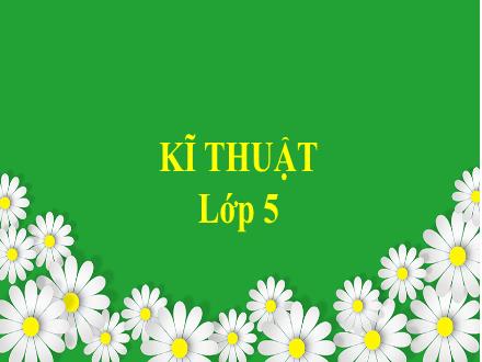 Bài giảng Kĩ thuật Lớp 5 - Tuần 6, Bài: Chuẩn bị nấu ăn