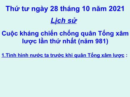 Bài giảng Lịch sử Lớp 4 - Tuần 5, Bài: Cuộc kháng chiến chống quân Tống xâm lược lần thứ nhất (năm 981) - Năm học 2021-2022