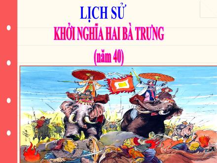 Bài giảng Lịch sử Lớp 4 - Tuần 6, Bài: Khởi nghĩa Hai Bà Trưng (năm 40) - Năm học 2021-2022