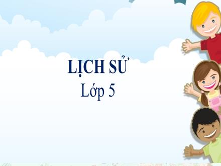 Bài giảng Lịch sử Lớp 5 - Tuần 6, Bài: Quyết chí ra đi tìm đường