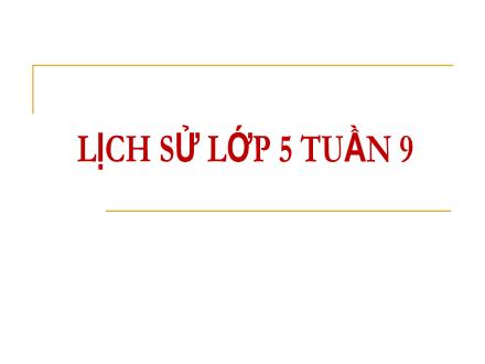 Bài giảng Lịch sử Lớp 5 - Tuần 9, Tiết 9: Cách mạng mùa thu
