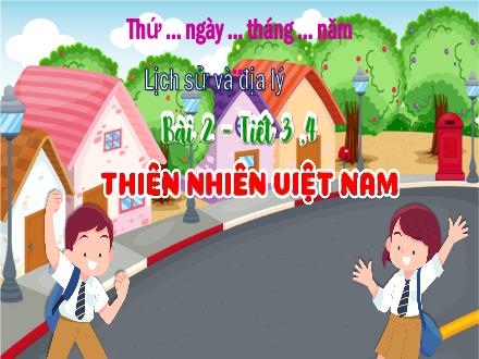 Bài giảng Lịch sử và Địa lý Lớp 5 (Cánh diều) - Bài 2: Thiên nhiên Việt Nam (Tiết 3, 4)